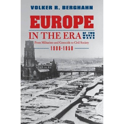 Europe in the Era of Two World Wars - by  Volker R Berghahn (Paperback)