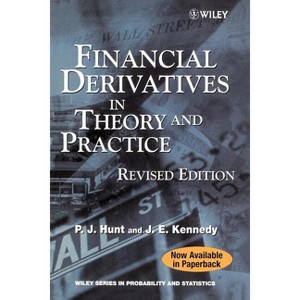 Financial Derivatives in Theory and Practice - (Wiley Probability and Statistics) by  Philip Hunt & Joanne Kennedy (Paperback) - 1 of 1