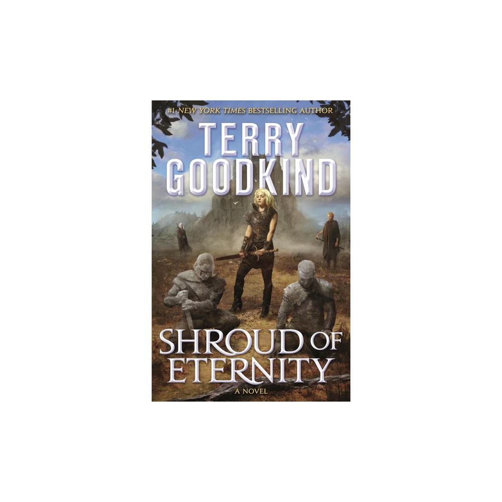 Shroud of Eternity - by Terry Goodkind (Hardcover)