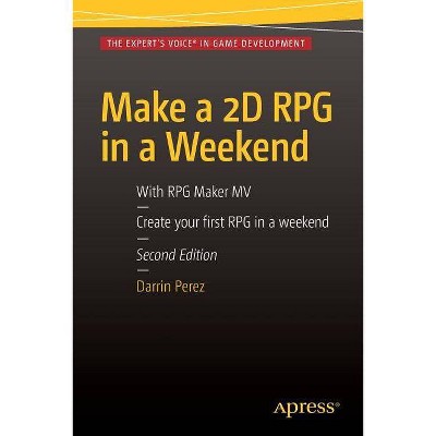 Make a 2D RPG in a Weekend - by  Darrin Perez (Paperback)