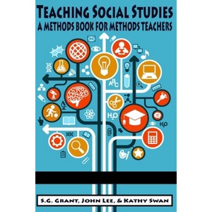 Teaching Social Studies - by  S G Grant & John Lee & Kathy Swan (Paperback) - 1 of 1
