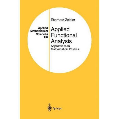 Applied Functional Analysis - (Applied Mathematical Sciences) by  Eberhard Zeidler (Paperback)