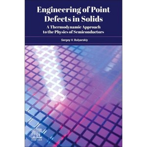 Engineering of Point Defects in Solids - by  Sergey V Bulyarskiy (Paperback) - 1 of 1