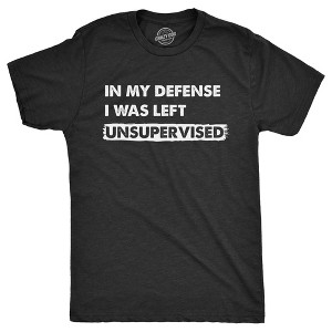 Mens In My Defense I Was Unsupervised T Shirt Funny Misbehaving Adulting Joke Tee For Guys - Crazy Dog Men's T Shirt - 1 of 4