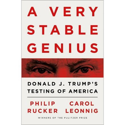 A Very Stable Genius - by Philip Rucker & Carol Leonnig (Hardcover)