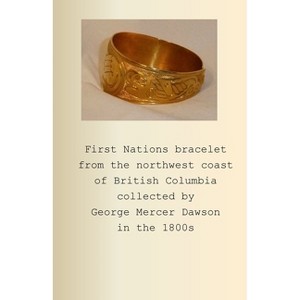 First Nations bracelet from the northwest coast of British Columbia collected by George Mercer Dawson in the 1800s - 2nd Edition by  Peter Geldart - 1 of 1