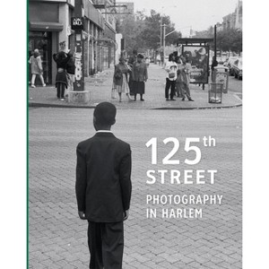 125th Street - by  Antonella Pelizzari & Arden Sherman (Hardcover) - 1 of 1
