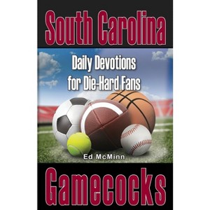 Daily Devotions for Die-Hard Fans South Carolina Gamecocks - by  Ed McMinn (Paperback) - 1 of 1