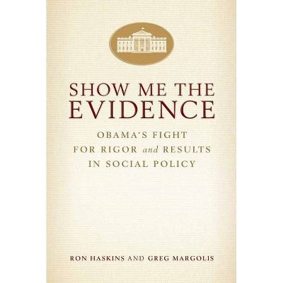 Show Me the Evidence - by  Ron Haskins & Greg Margolis (Paperback)