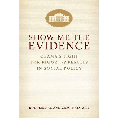 Show Me the Evidence - by  Ron Haskins & Greg Margolis (Paperback)