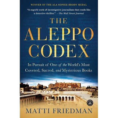 The Aleppo Codex - by  Matti Friedman (Paperback)