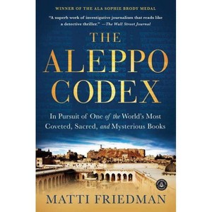 The Aleppo Codex - by  Matti Friedman (Paperback) - 1 of 1