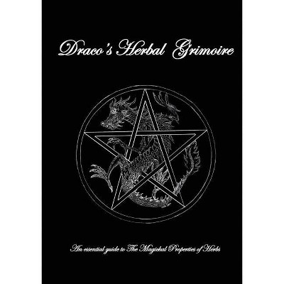 Dracos Herbal Grimoire - by  Robert Ian Haigh (Paperback)