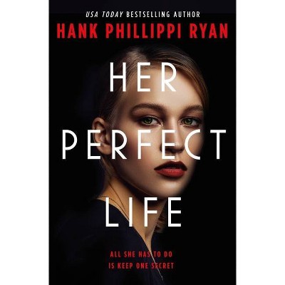 Her Perfect Life - by  Hank Phillippi Ryan (Hardcover)