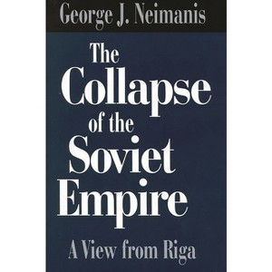 The Collapse of the Soviet Empire - by  George J Neimanis (Hardcover) - 1 of 1