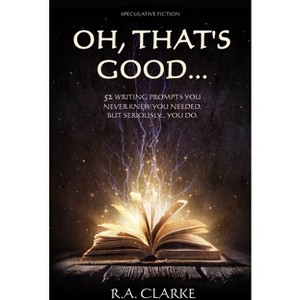 Oh, That's Good... - by  R a Clarke (Paperback) - 1 of 1
