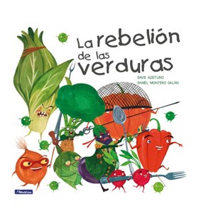 La Rebelión de Las Verduras / The Vegetables Rebellion - by  David Aceituno (Hardcover) - 1 of 1