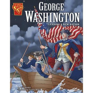 George Washington - (Graphic Biographies) by  Matt Doeden (Paperback) - 1 of 1