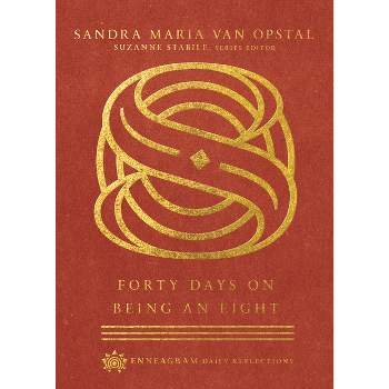 Forty Days on Being an Eight - (Enneagram Daily Reflections) by  Sandra Maria Van Opstal (Hardcover)