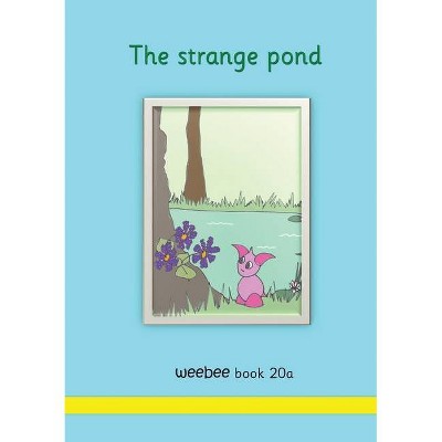 The strange pond weebee Book 20a - by  R M Price-Mohr (Paperback)