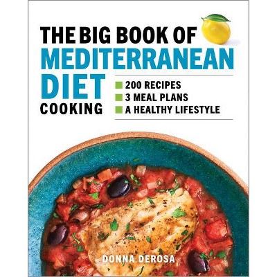 The Big Book of Mediterranean Diet Cooking - by  Donna DeRosa (Paperback)