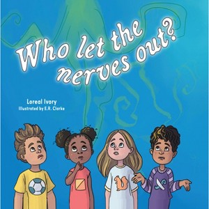 Who Let the Nerves Out? - by  Loreal Ivory (Hardcover) - 1 of 1