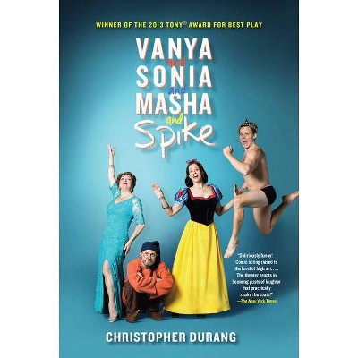 Vanya and Sonia and Masha and Spike - by  Christopher Durang (Paperback)