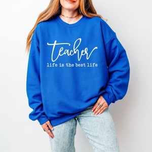 Simply Sage Market Teacher Life Is The Best Life Sweatshirt - 1 of 4