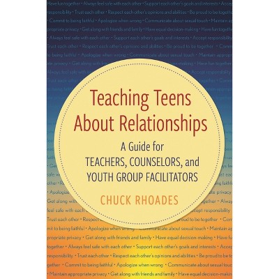 Teaching Teens About Relationships - by  Chuck Rhoades (Paperback)