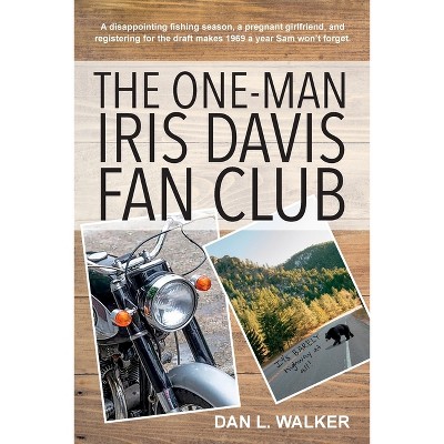 The One-man Iris Davis Fan Club - by  Dan L Walker (Paperback)