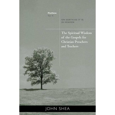  The Spiritual Wisdom of the Gospels for Christian Preachers and Teachers - (Spiritual Wisdom of Gospels for Christian Preachers and Teac) (Paperback) 