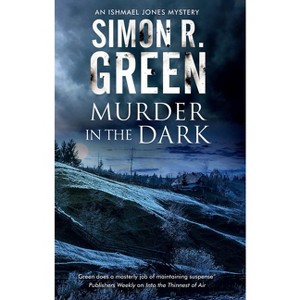 Murder in the Dark - (Ishmael Jones Mystery) by  Simon R Green (Paperback) - 1 of 1