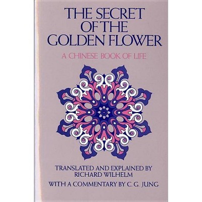 The Secret of the Golden Flower - by  Richard Wilhelm (Paperback)