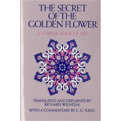 The Secret of the Golden Flower - by  Richard Wilhelm (Paperback)