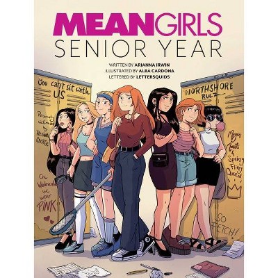 Mean Girls: Senior Year - by  Arianna Irwin (Paperback)