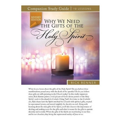 Why We Need the Gifts of the Holy Spirit Study Guide - by  Rick Renner (Paperback)