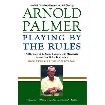 Playing by the Rules - by  Arnold Palmer (Paperback)
