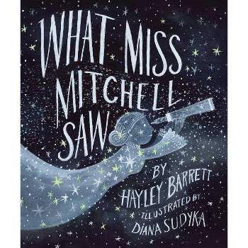 What Miss Mitchell Saw - by  Hayley Barrett (Hardcover)