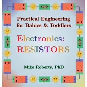 Practical Engineering for Babies & Toddlers - Electronics - Large Print by  Mike Roberts (Hardcover) - 1 of 1