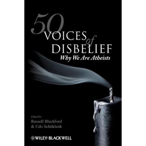 50 Voices of Disbelief - by  Russell Blackford & Udo Schüklenk (Paperback) - 1 of 1