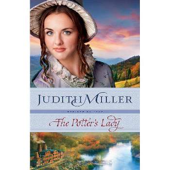 The Potter's Lady - (Refined by Love) by  Judith Miller (Paperback)