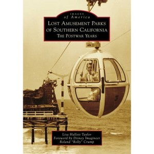 Lost Amusement Parks of Southern California - (Images of America) by  Lisa Hallett Taylor (Paperback) - 1 of 1