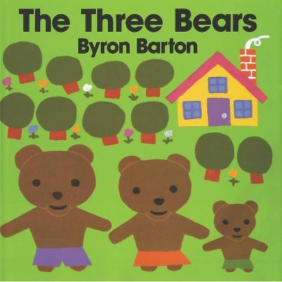 The Three Bears - by  Byron Barton (Hardcover)