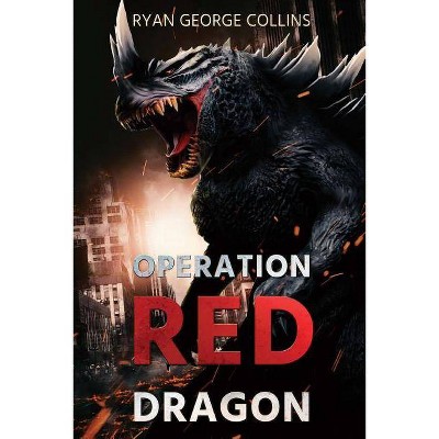 Operation Red Dragon - by  Ryan George Collins (Paperback)