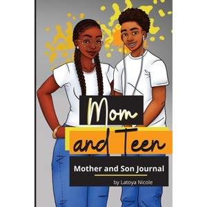 Mom and Teen - by  Latoya Nicole (Paperback) - 1 of 1