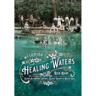 Florida's Healing Waters - by  Rick Kilby (Paperback)