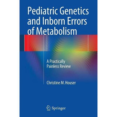 Pediatric Genetics and Inborn Errors of Metabolism - by  Christine M Houser (Paperback)