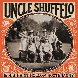 Uncle Shuffelo & His Haint Hollow Hootenanny - Uncle Shuffelo & His Haint Hollow Hootenanny (CD) - 1 of 1