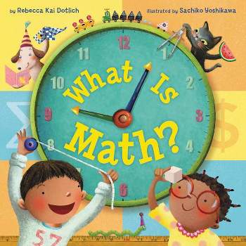 What Is Math? - (What Is...) by  Rebecca Kai Dotlich (Hardcover)