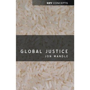 Global Justice - (Key Concepts) Annotated by  Jon Mandle (Paperback) - 1 of 1